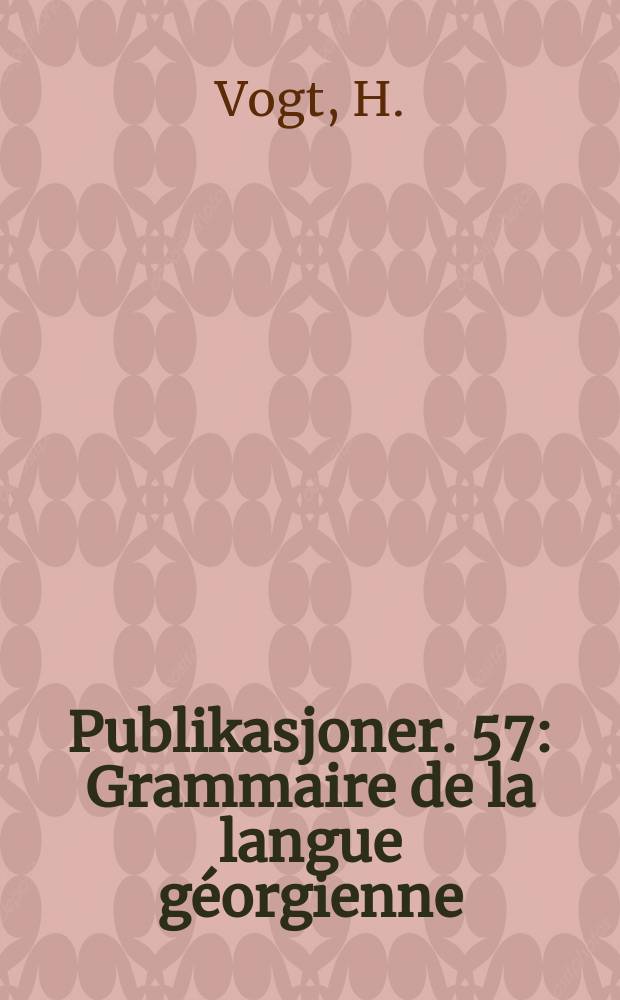 Publikasjoner. 57 : Grammaire de la langue géorgienne
