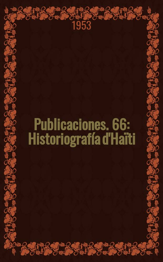 [Publicaciones]. 66 : Historiografía d'Haïti