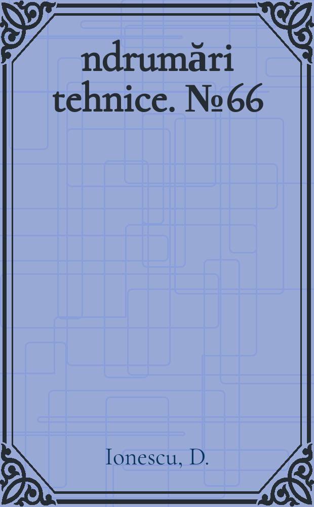 &Icirc;ndrumări tehnice. №66 : Descrierea soiurilor de plante cultivate &icirc;n R.P.R. şi tehnica recunoaşterii culturilor