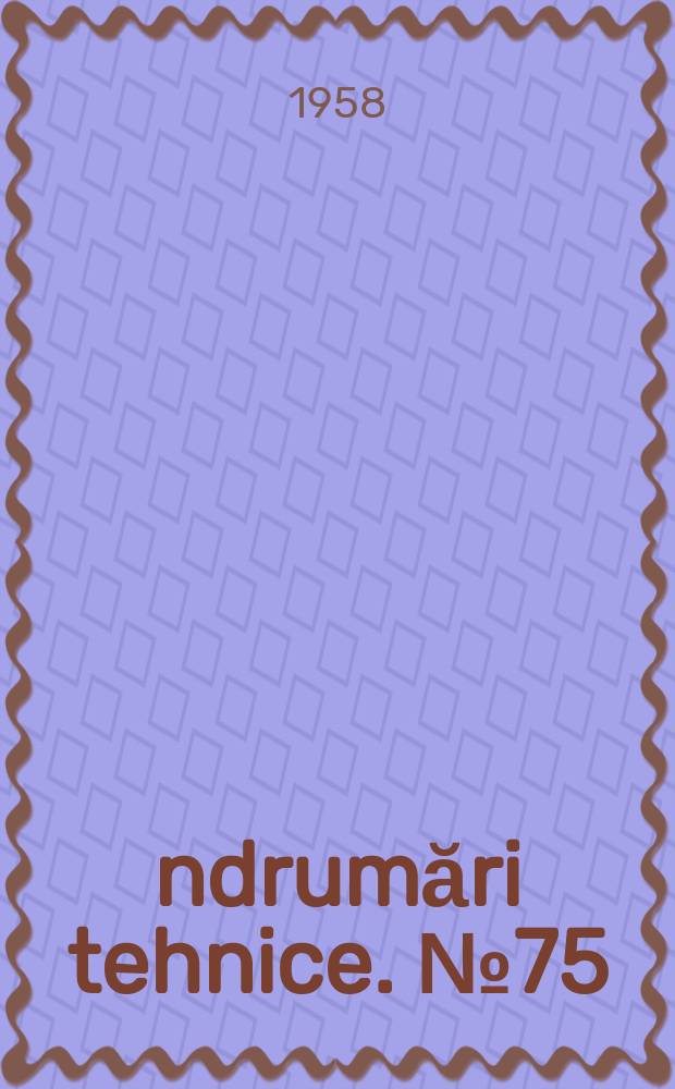 Îndrumări tehnice. №75 : Cultura porumbului pentru nutreţ verde şi murat
