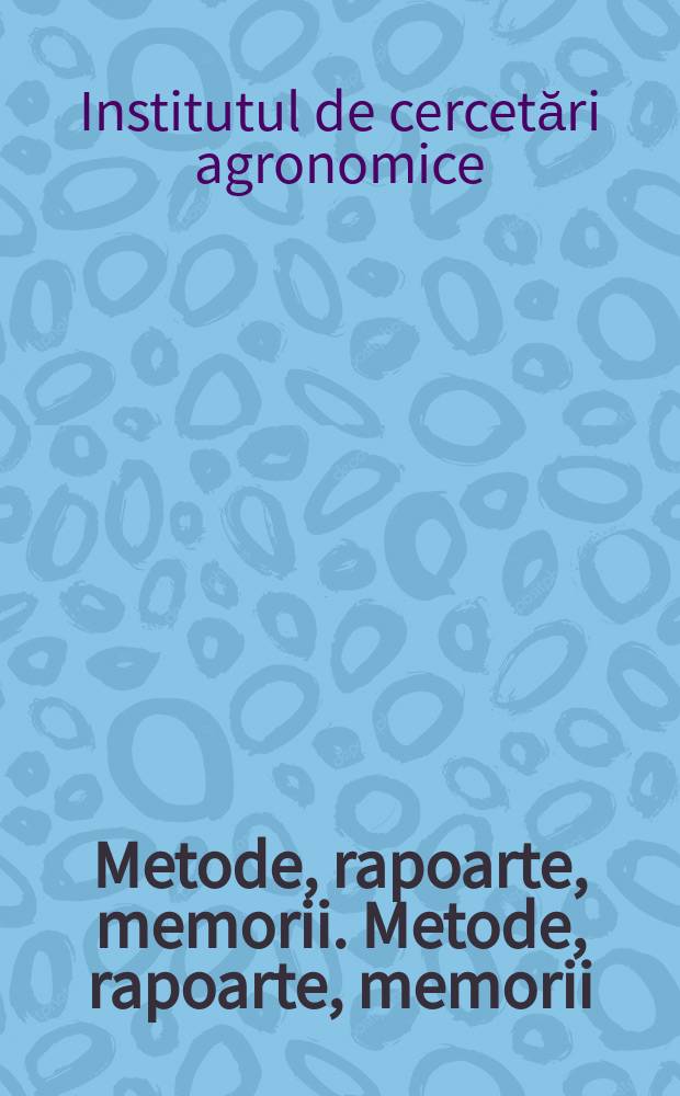 Metode, rapoarte, memorii. Metode, rapoarte, memorii