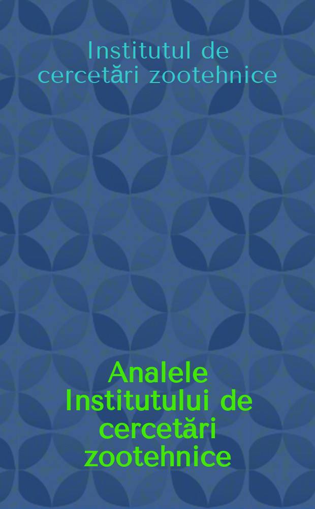Analele Institutului de cercetări zootehnice