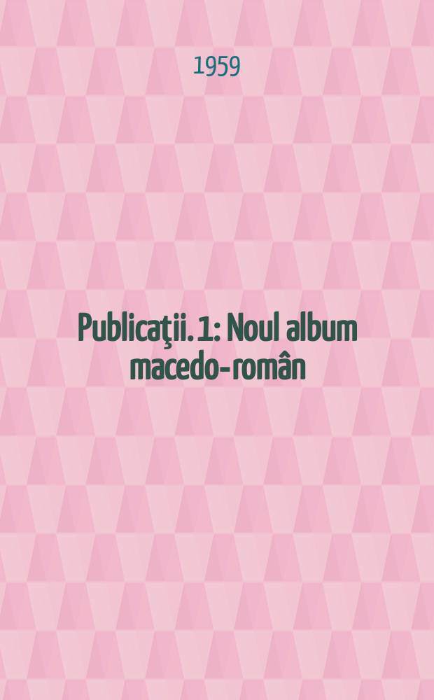 [Publicaţii]. 1 : Noul album macedo-român