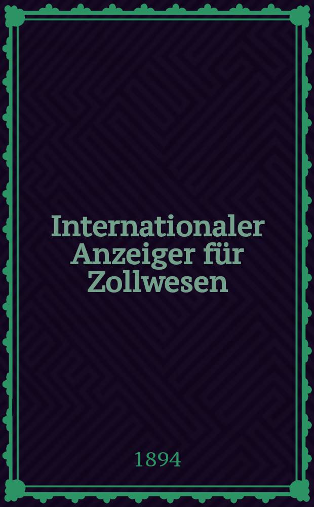 Internationaler Anzeiger für Zollwesen : Organ des Internationalen Vereins für Veröffentlichung von Zolltarifen. H.101, 1894/1895 : Bolivia