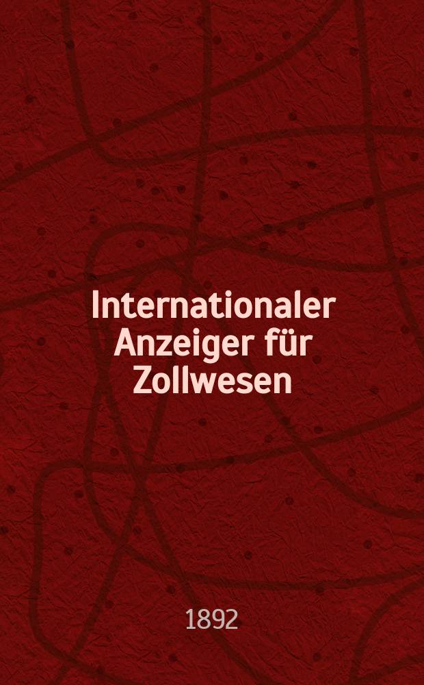 Internationaler Anzeiger für Zollwesen : Organ des Internationalen Vereins für Veröffentlichung von Zolltarifen. H.25, 1892/1893 : Deutsches Reich (Zollverein)