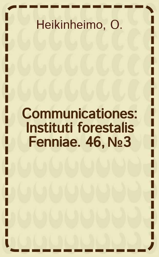 Communicationes : Instituti forestalis Fenniae. 46, №3 : Tuloksia ulkomaisten puulajien viljelystä Suomena