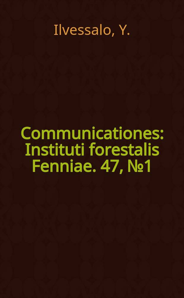 Communicationes : Instituti forestalis Fenniae. 47, №1 : Suomen metsät vuosista 1921-24 vuosiin 1951-53