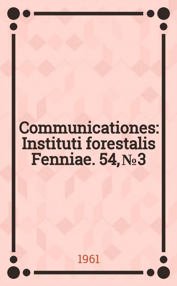 Communicationes : Instituti forestalis Fenniae. 54, №3 : Untersuchungen über die Vererbung der Blattform bei einigen in Parken gezogenen schlitzblättrigen Binken
