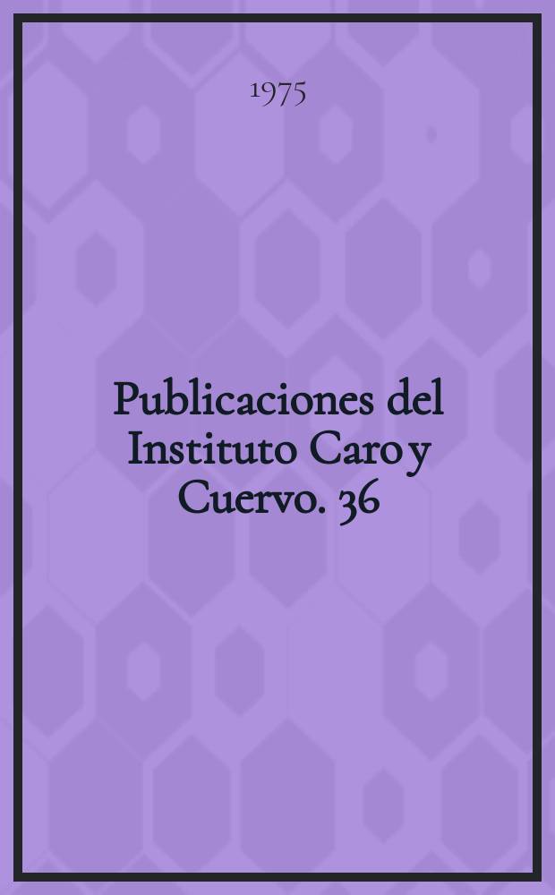 Publicaciones del Instituto Caro y Cuervo. 36 : Vida de San Ildefonso
