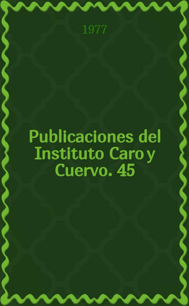 Publicaciones del Instituto Caro y Cuervo. 45 : El desierto prodigioso