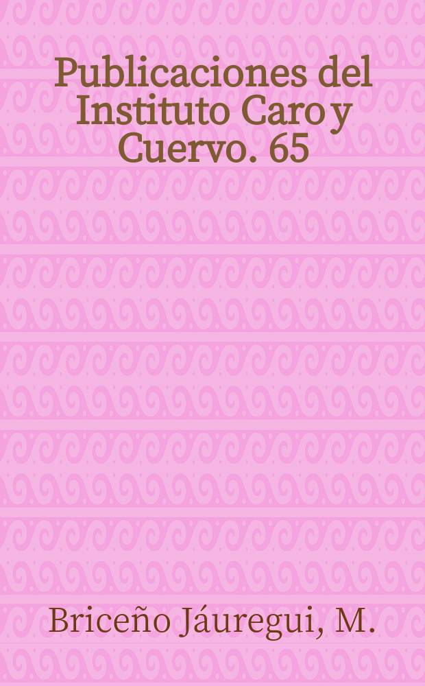 Publicaciones del Instituto Caro y Cuervo. 65 : Estudio histórico-critico de "El desierto.."
