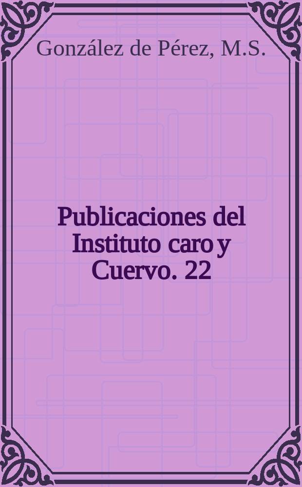 Publicaciones del Instituto caro y Cuervo. 22 : Trayectoria de los estudios sobre ..