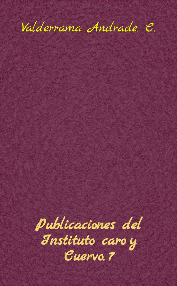 Publicaciones del Instituto caro y Cuervo. 7 : El pensamiento filos&oacute;fico...