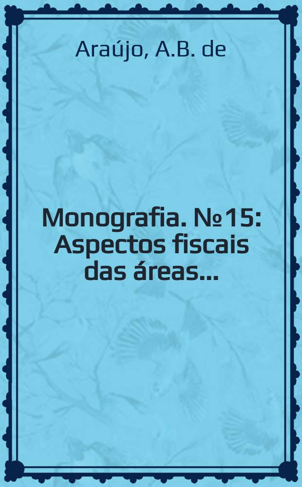 Monografia. №15 : Aspectos fiscais das áreas ...