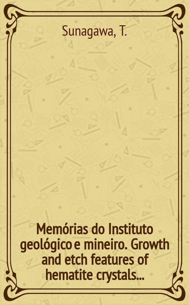 Memórias do Instituto geológico e mineiro. Growth and etch features of hematite crystals...