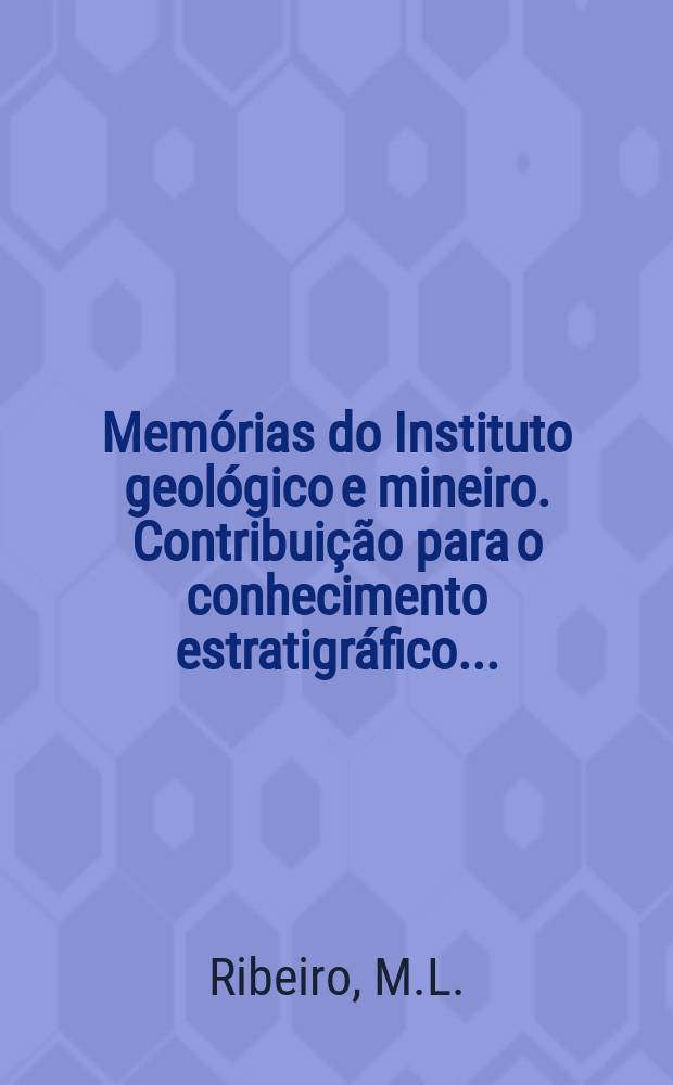 Memórias do Instituto geológico e mineiro. Contribuição para o conhecimento estratigráfico ...