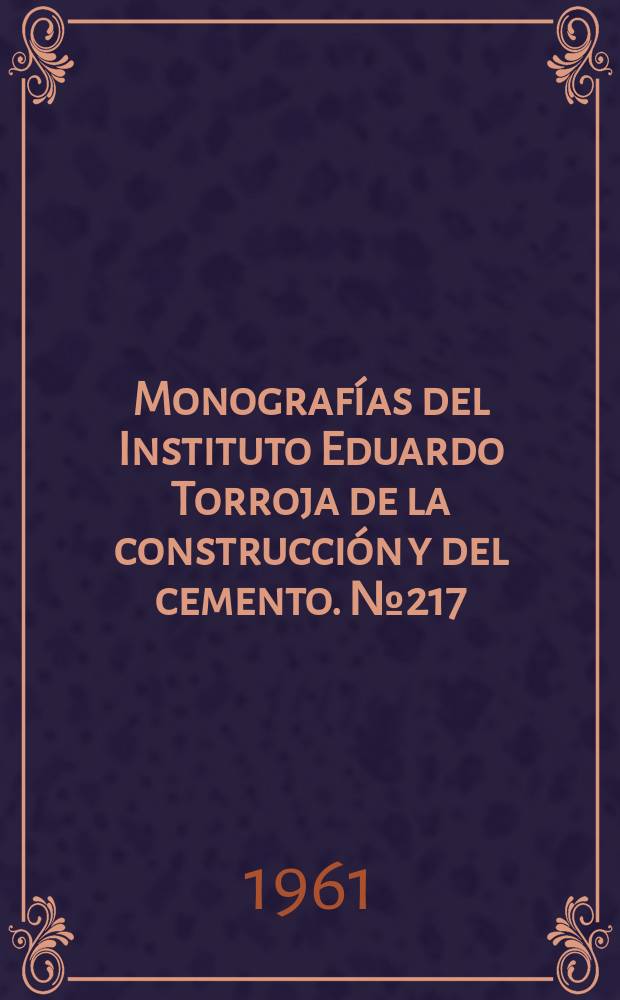 Monografías del Instituto Eduardo Torroja de la construcción y del cemento. №217 : Acción del calor sobre los hormigones