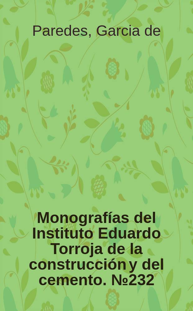 Monografías del Instituto Eduardo Torroja de la construcción y del cemento. №232 : Durabilidad del hormigón