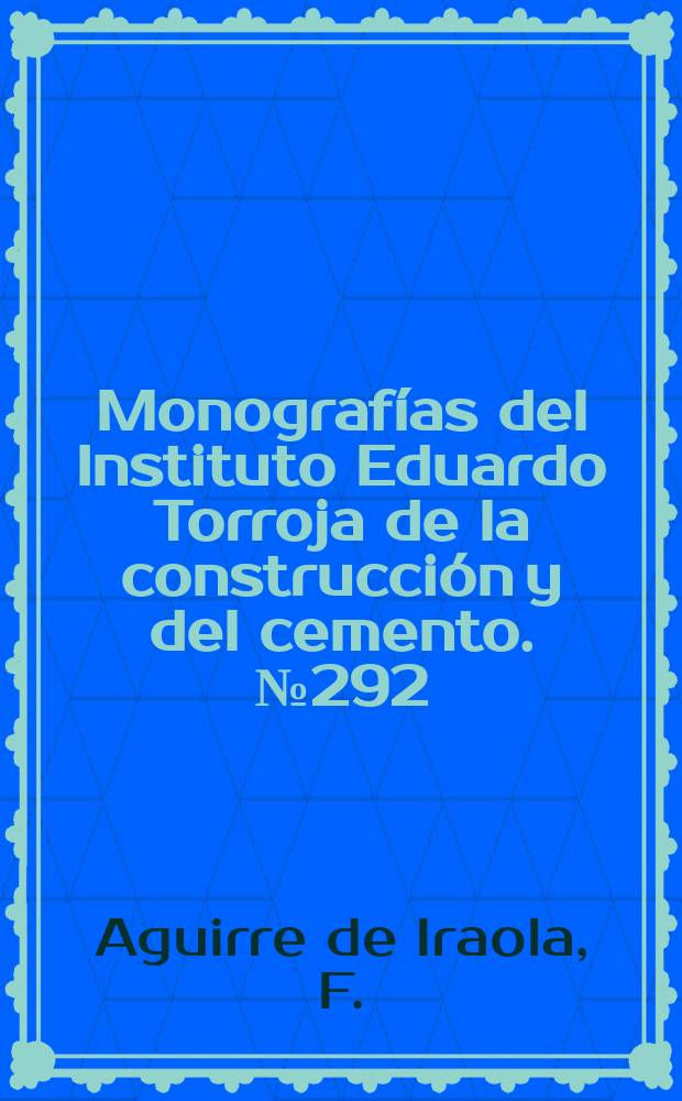 Monografías del Instituto Eduardo Torroja de la construcción y del cemento. №292 : Planificación y exigencias del proceso constructivo