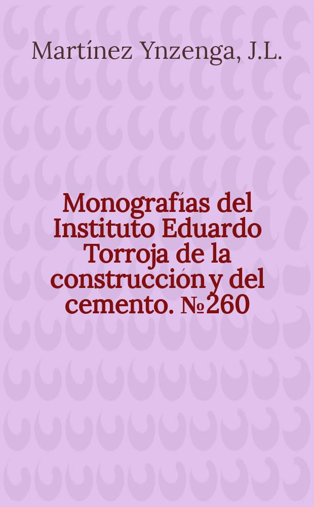 Monografías del Instituto Eduardo Torroja de la construcción y del cemento. №260 : Retracción de morteros y hormigones