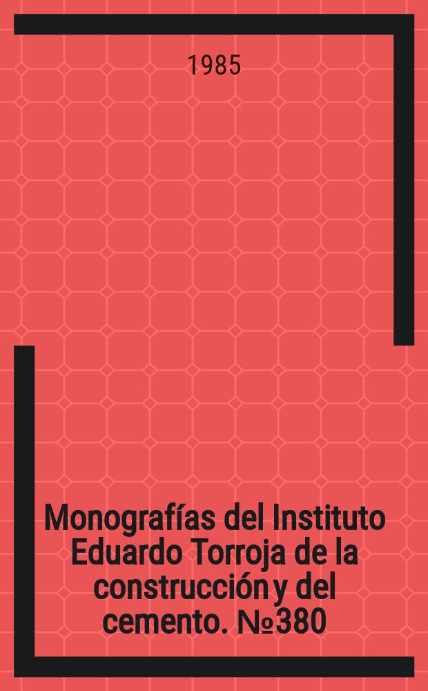 Monografías del Instituto Eduardo Torroja de la construcción y del cemento. №380 : Modelado e identificación de procesos de corrosión