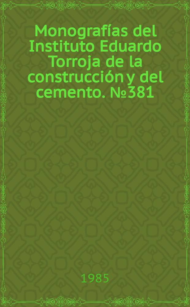 Monografías del Instituto Eduardo Torroja de la construcción y del cemento. №381 : Análisis de soluciones constructivas tradicionales ...
