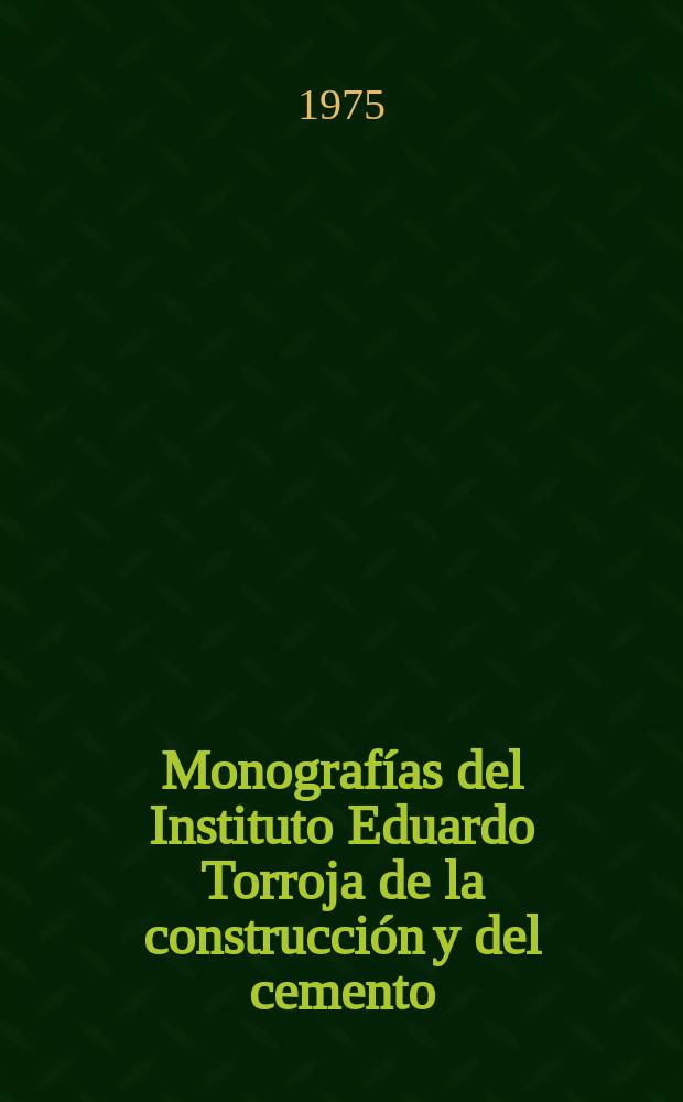 Monografías del Instituto Eduardo Torroja de la construcción y del cemento : Principios recomendados para el control de calidad del hormigón y criterios para su aceptación o rechazo