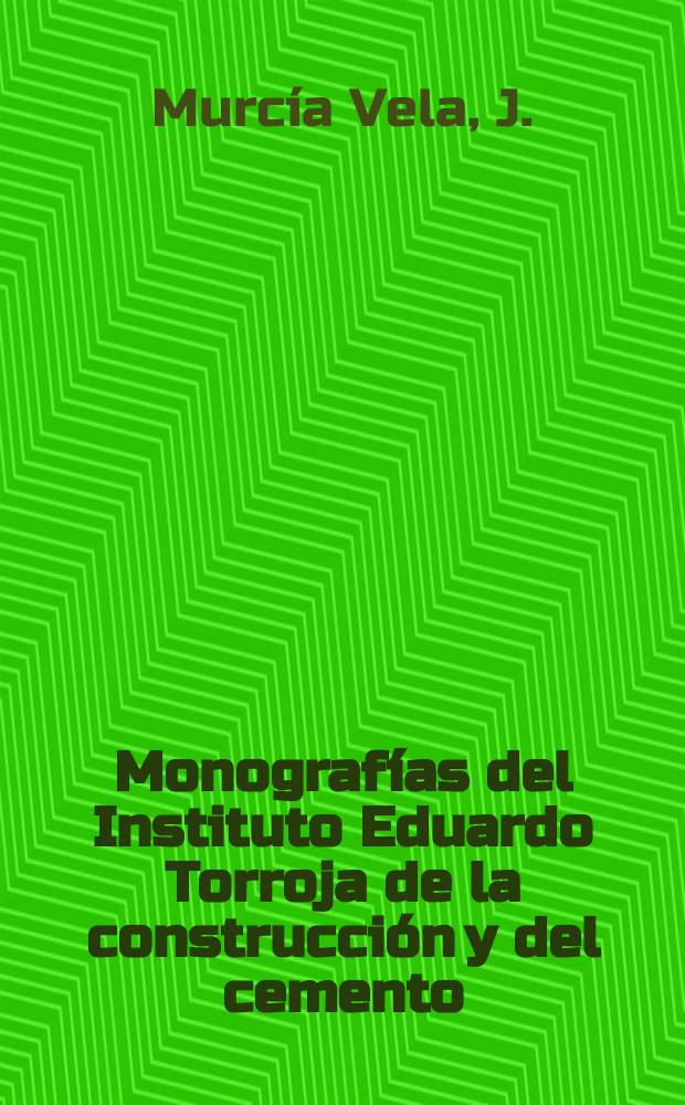 Monografías del Instituto Eduardo Torroja de la construcción y del cemento : Análisis en el tiempo de estructuras ...