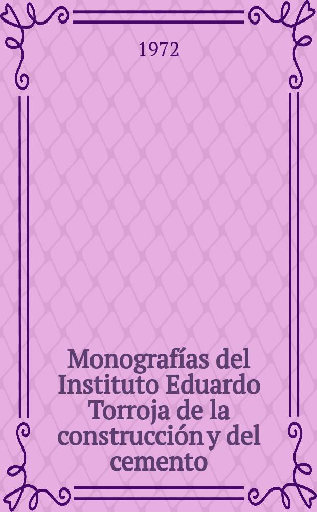 Monografías del Instituto Eduardo Torroja de la construcción y del cemento : Contribución ...