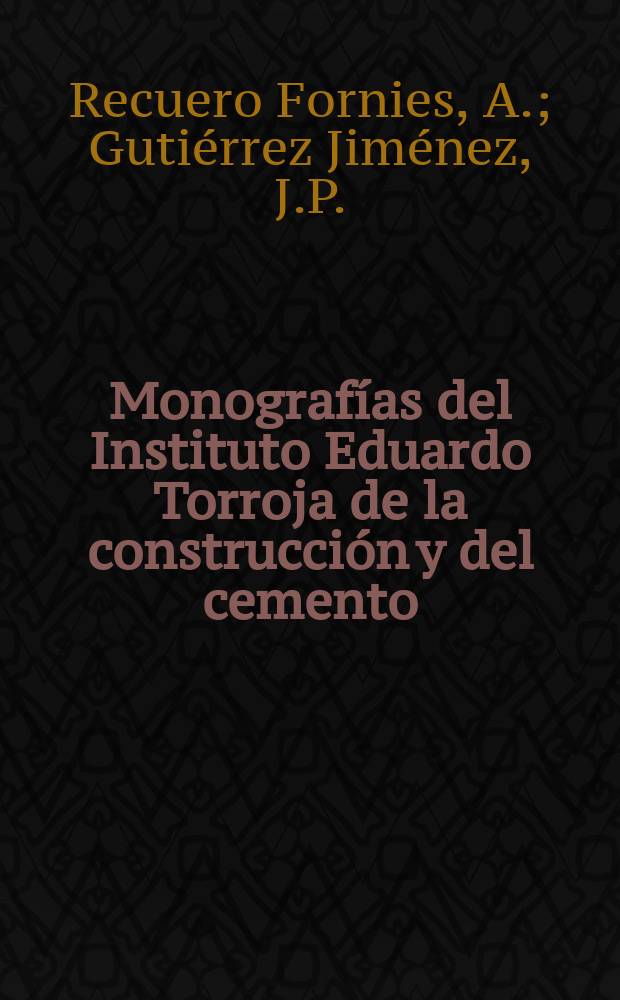 Monografías del Instituto Eduardo Torroja de la construcción y del cemento : Consideraciones sobre ...