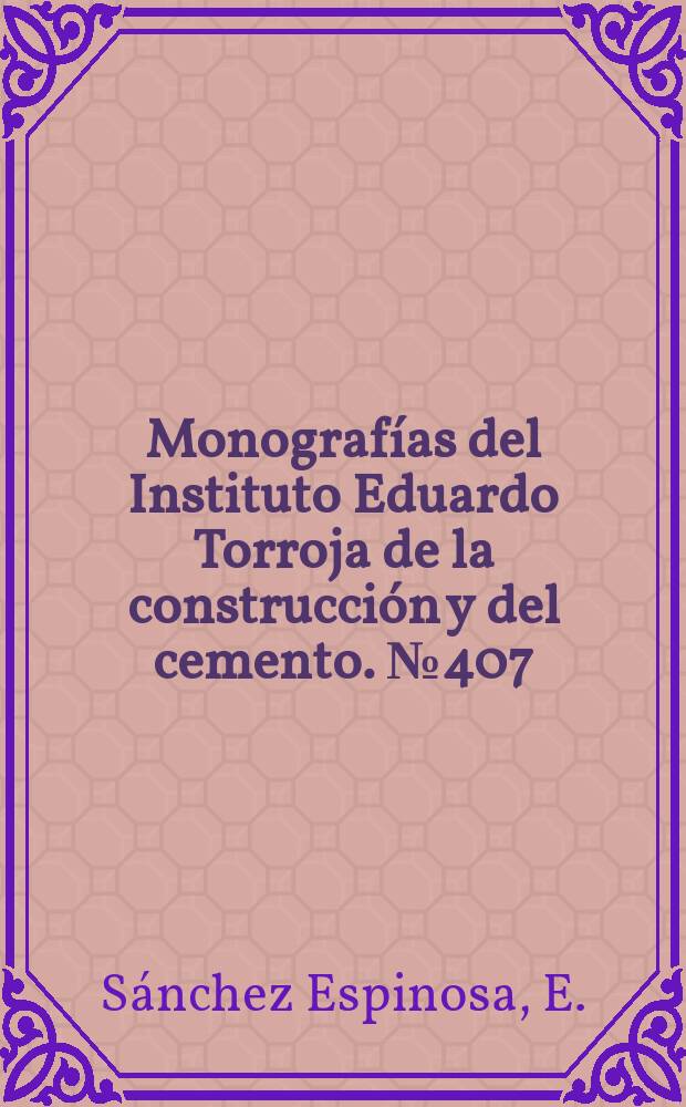 Monografías del Instituto Eduardo Torroja de la construcción y del cemento. №407 : Evaluación de las deformaciones ...