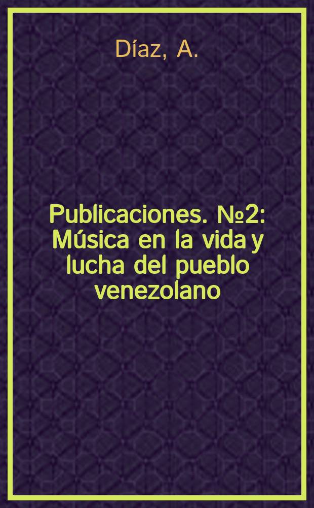 [Publicaciones]. №2 : Música en la vida y lucha del pueblo venezolano