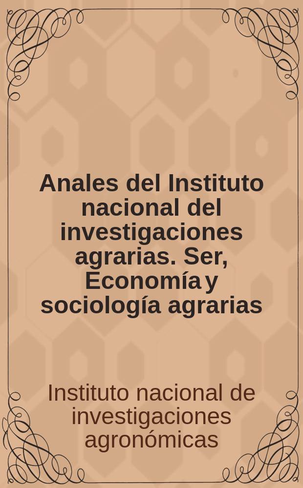 Anales del Instituto nacional del investigaciones agrarias. Ser, Economía y sociología agrarias