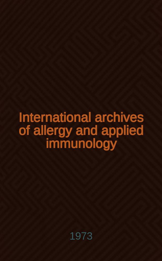 International archives of allergy and applied immunology : Official organ of the international assoc. of allergists. Vol.45, №1/2 : The Theoretical and practical aspects of allergic disorders