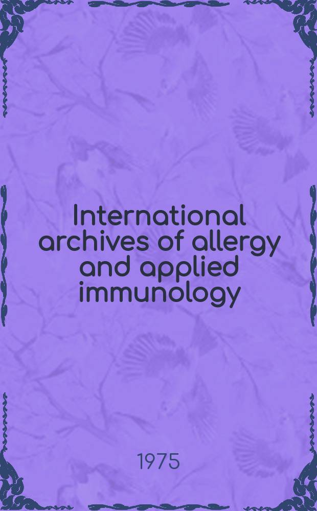 International archives of allergy and applied immunology : Official organ of the international assoc. of allergists. Vol.49, №1/2 : Molecular and cellular aspects of allergy