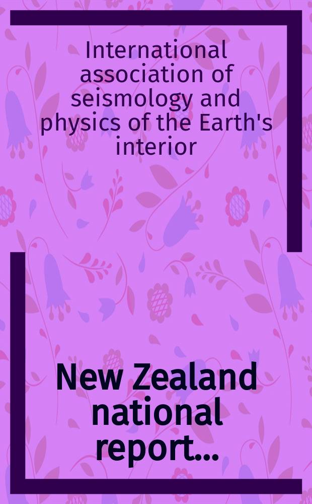 New Zealand national report... : Presented at the Zurich assembly of the International union of geodesy and geophysics