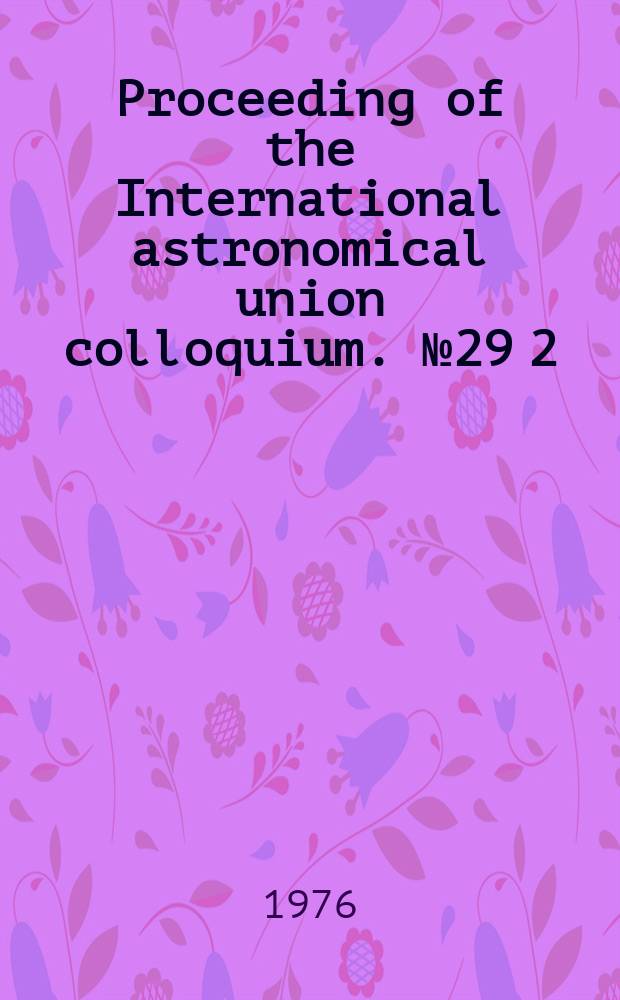 Proceeding of the International astronomical union colloquium. №29[2] : Multiple periodic variable stars