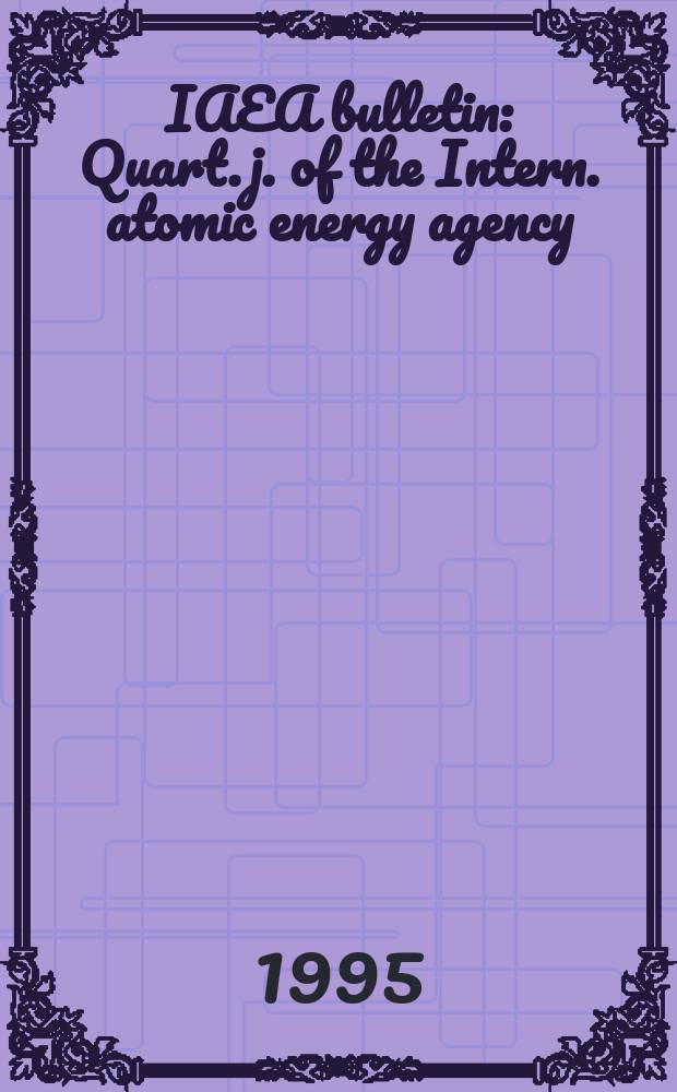 IAEA bulletin : Quart. j. of the Intern. atomic energy agency