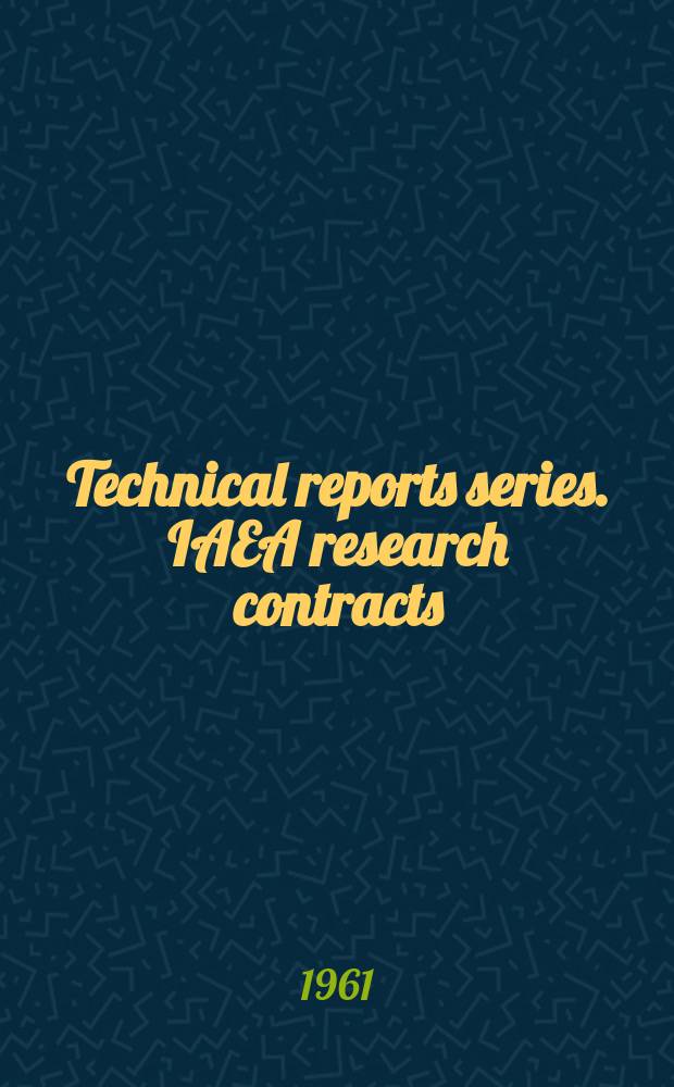 Technical reports series. IAEA research contracts