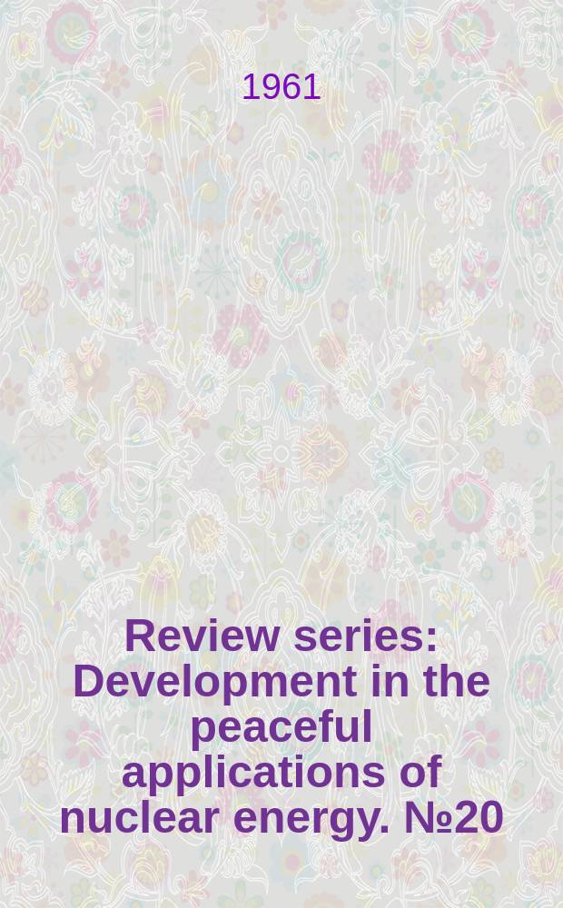 Review series : Development in the peaceful applications of nuclear energy. №20 : Welding problems in nuclear construction