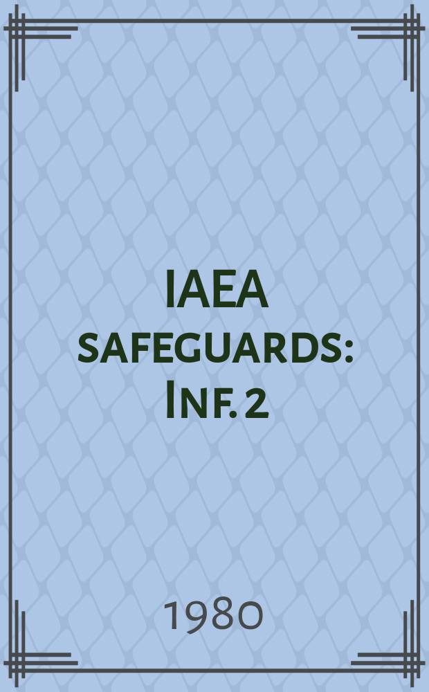 IAEA safeguards : Inf. 2 : Guidelines for states'systems of accounting for and control of nuclear materials
