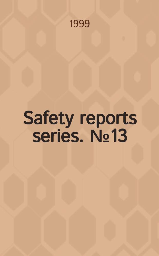 Safety reports series. №13 : Radiation protection and safety in industrial radiography