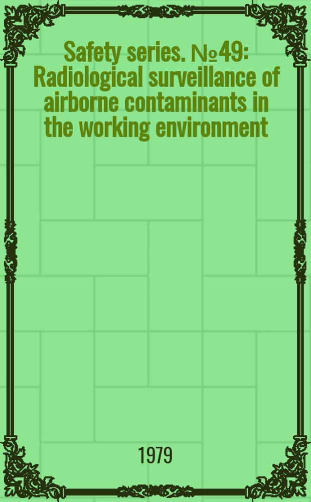 Safety series. №49 : Radiological surveillance of airborne contaminants in the working environment