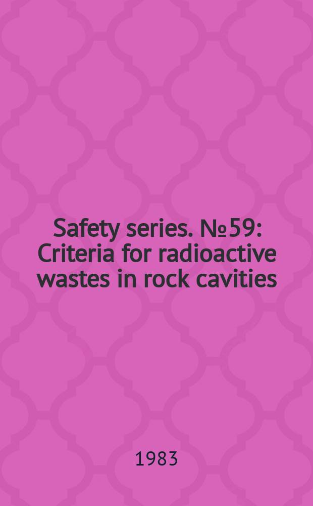 Safety series. №59 : Criteria for radioactive wastes in rock cavities