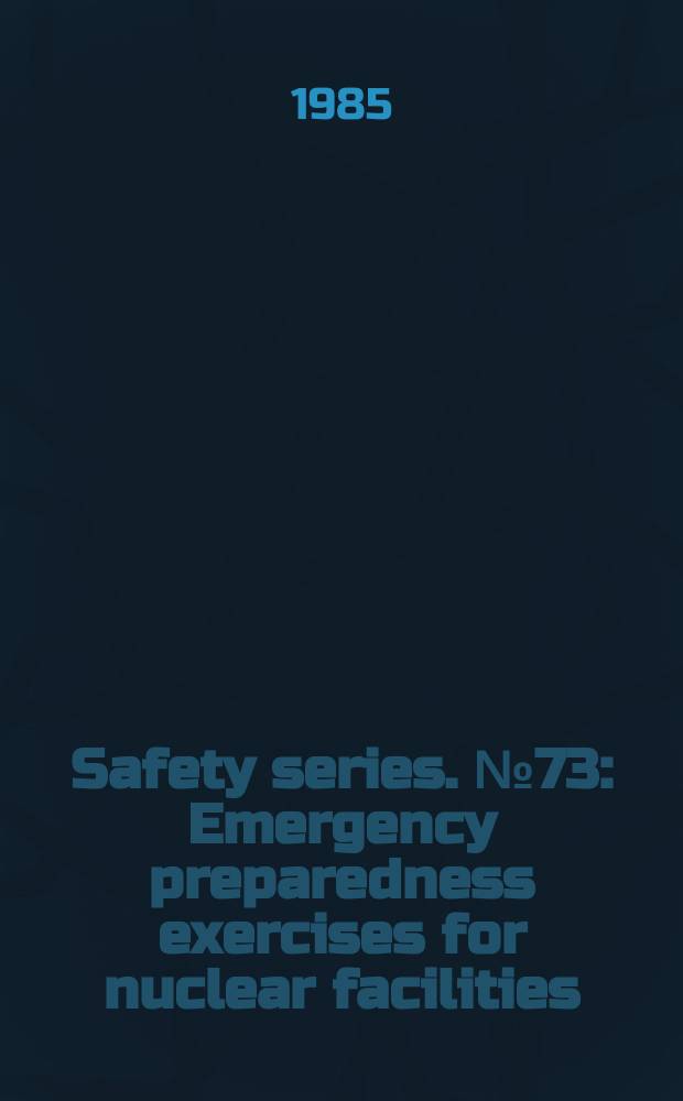 Safety series. №73 : Emergency preparedness exercises for nuclear facilities