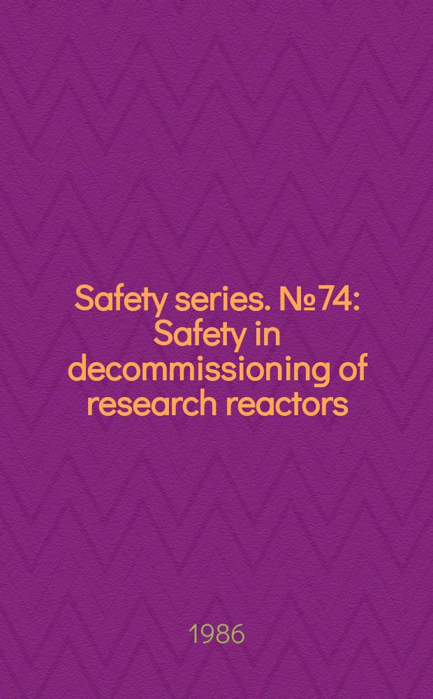Safety series. №74 : Safety in decommissioning of research reactors