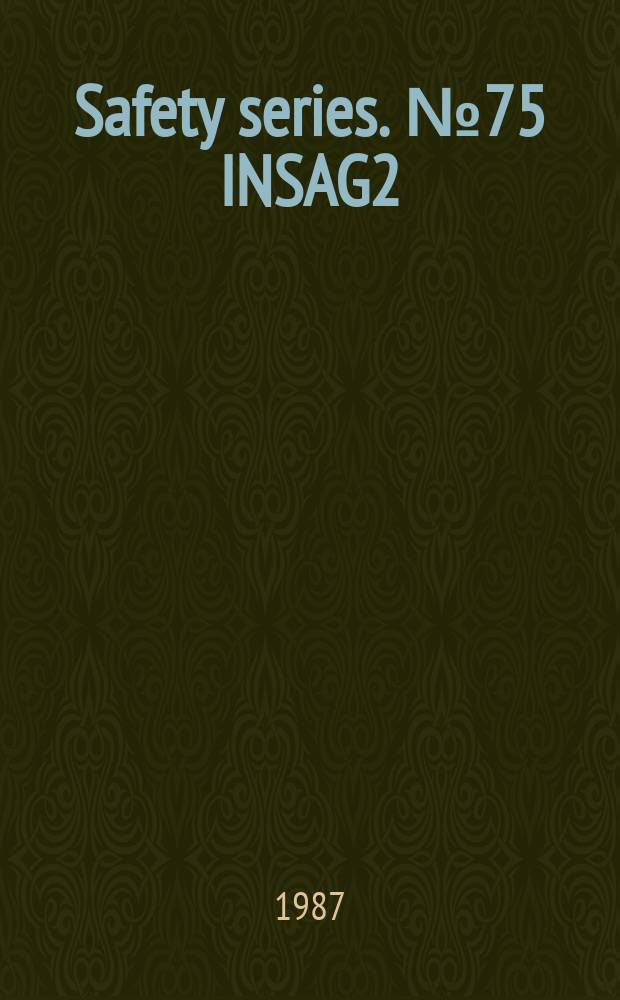 Safety series. №75 INSAG2 : Radionuclide source terms from severe accidents to nuclear...