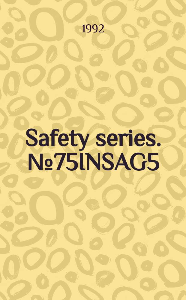 Safety series. №75INSAG5 : The safety of nuclear power