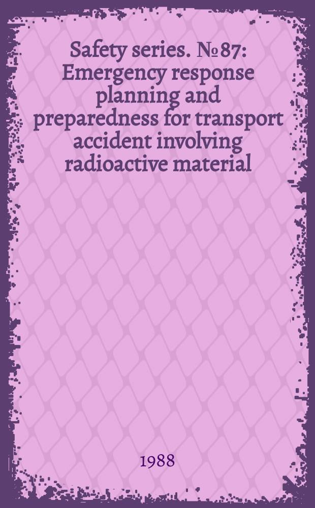 Safety series. №87 : Emergency response planning and preparedness for transport accident involving radioactive material