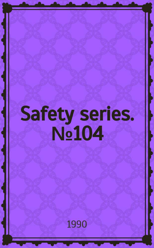 Safety series. №104 : Extension of the principles of radiation protection to sources of potential exposure